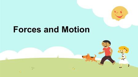 Forces and Motion. Everyday Forces Forces GravitationMagnetismFriction Which forces have we studied this year?