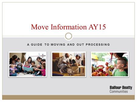 A GUIDE TO MOVING AND OUT PROCESSING Move Information AY15.