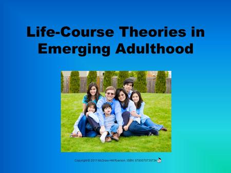 Life-Course Theories in Emerging Adulthood Copyright © 2011 McGraw-Hill Ryerson, ISBN: 9780070739734.