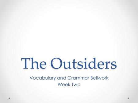 The Outsiders Vocabulary and Grammar Bellwork Week Two.