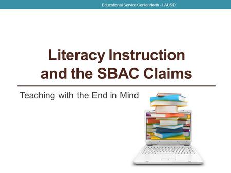 Literacy Instruction and the SBAC Claims