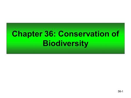 Chapter 36: Conservation of Biodiversity