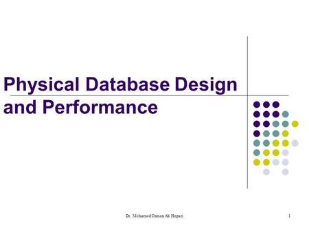 Physical Database Design and Performance Dr. Mohamed Osman Ali Hegazi1.
