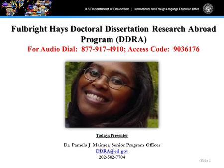 Fulbright Hays Doctoral Dissertation Research Abroad Program Fulbright Hays Doctoral Dissertation Research Abroad Program (DDRA) For Audio Dial: 877-917-4910;