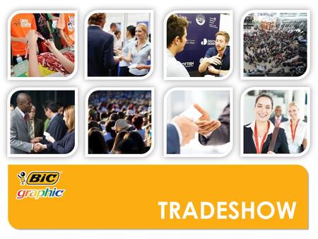 TRADESHOW. WHO MIGHT USE THESE PRODUCTS?  Wedding/Event Vendors  Automotive Industry  Book Publishers  Restaurants  Home and Garden Companies  Art.