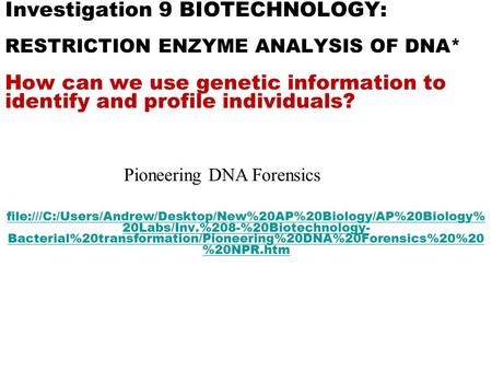 Investigation 9 BIOTECHNOLOGY: RESTRICTION ENZYME ANALYSIS OF DNA
