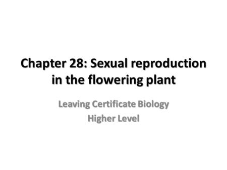 Chapter 28: Sexual reproduction in the flowering plant