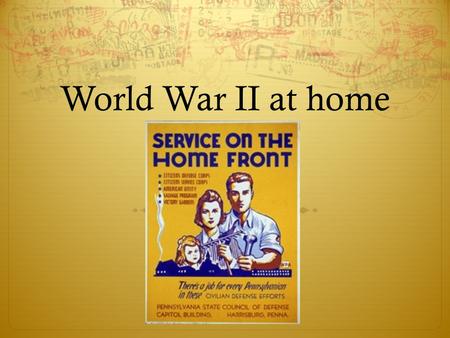 World War II at home.