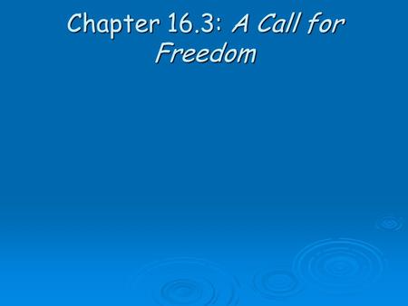 Chapter 16.3: A Call for Freedom