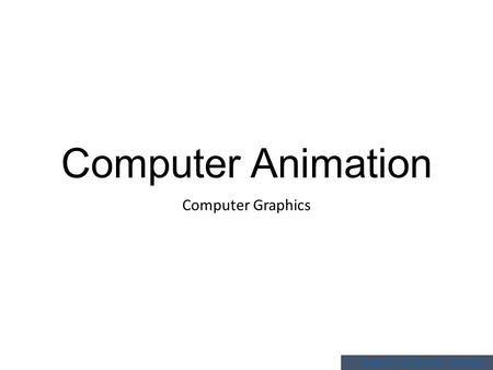 Graphics Korea University Computer Animation Computer Graphics.