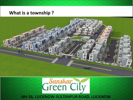 What is a township ? NH-56, LUCKNOW-SULTANPUR ROAD, LUCKNOW.
