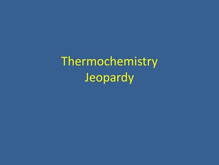 Thermochemistry Jeopardy. xx This is the equation used to calculate the heat capacity of an object.