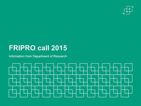FRIPRO call 2015 Information from Department of Research.