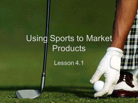 Using Sports to Market Products Lesson 4.1. Women of Soccer.