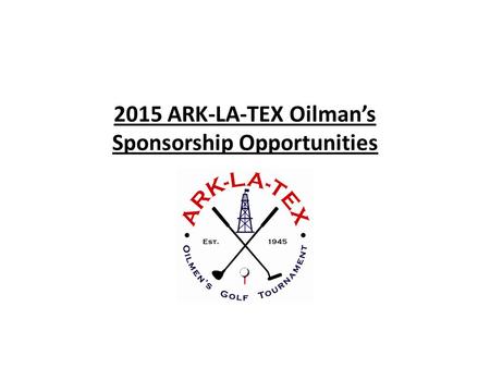 2015 ARK-LA-TEX Oilman’s Sponsorship Opportunities.