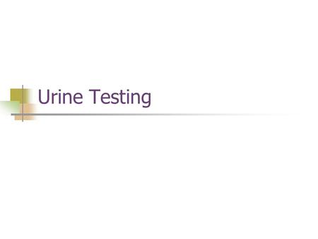 Urine Testing.