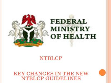 KEY CHANGES IN THE NEW NTBLCP GUIDELINES