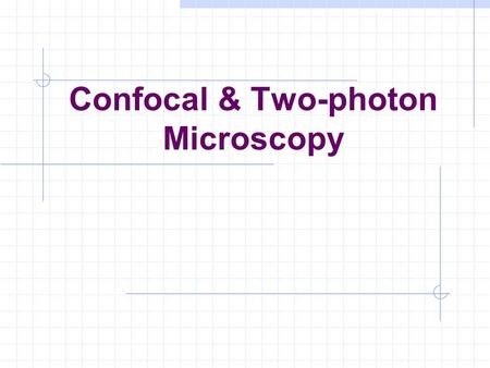 Confocal & Two-photon Microscopy. Contents 1.Two-Photon Microscopy : Basic principles and Architectures 2. Resolution and Contrast in Confocal and Two-Photon.
