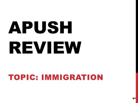 APUSH REVIEW TOPIC: IMMIGRATION 1. THEMES IDENTITY IN WHAT WAYS AND TO WHAT EXTENT HAVE GENDER, CLASS, ETHNIC, RELIGIOUS, REGIONAL, AND OTHER GROUP IDENTITIES.