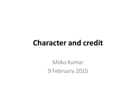 Character and credit Miiko Kumar 9 February 2015.