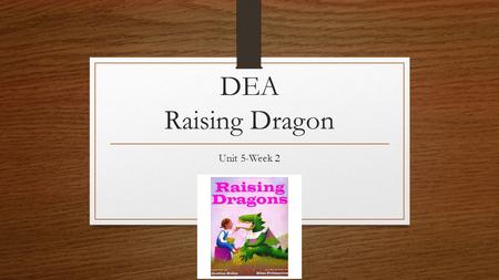 DEA Raising Dragon Unit 5-Week 2.