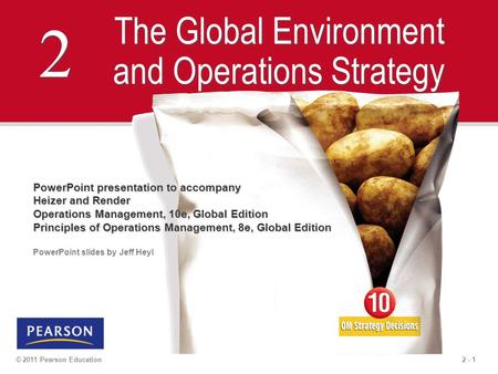 2 - 1© 2011 Pearson Education 2 2 The Global Environment and Operations Strategy PowerPoint presentation to accompany Heizer and Render Operations Management,