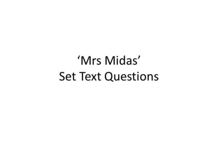‘Mrs Midas’ Set Text Questions