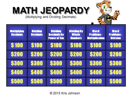 MATH JEOPARDY (Multiplying and Dividing Decimals) Multiplying Decimals