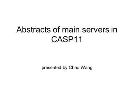Abstracts of main servers in CASP11