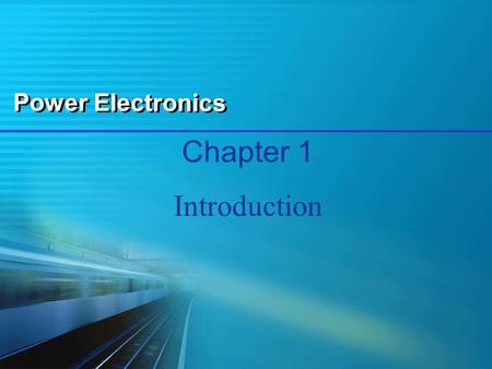 Power Electronics Chapter 1 Introduction.