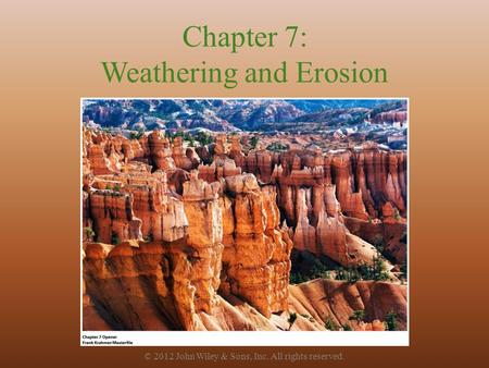 Chapter 7: Weathering and Erosion