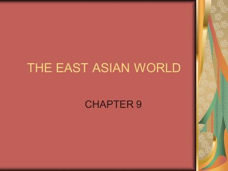 THE EAST ASIAN WORLD CHAPTER 9.