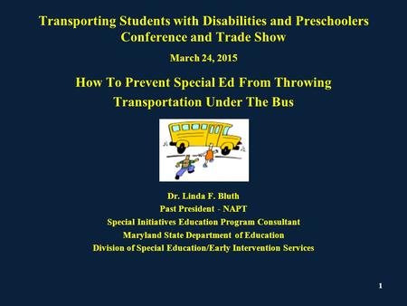 Transporting Students with Disabilities and Preschoolers Conference and Trade Show March 24, 2015 How To Prevent Special Ed From Throwing Transportation.