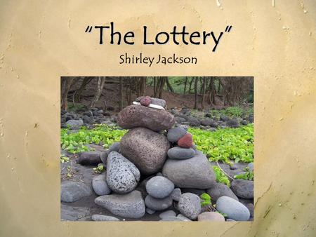 “The Lottery” “The Lottery” Shirley Jackson. Allusions: Ancient Ritual Sacrifice In ancient Greece, Athenians believed that human sacrifice promised fertile.