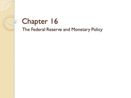 The Federal Reserve and Monetary Policy
