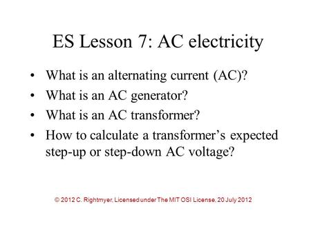What is an alternating current (AC)? What is an AC generator? What is an AC transformer? How to calculate a transformer’s expected step-up or step-down.