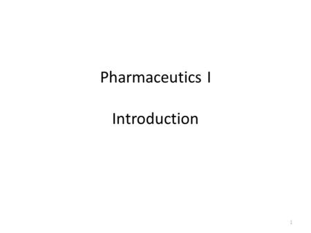 Pharmaceutics I Introduction 1. Pharmaceutics Pharmaceutics is the science of dosage form design. There are many chemicals with known pharmacological.