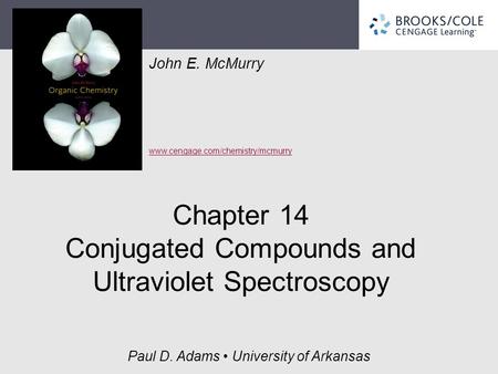 John E. McMurry www.cengage.com/chemistry/mcmurry Paul D. Adams University of Arkansas Chapter 14 Conjugated Compounds and Ultraviolet Spectroscopy.