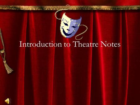 Introduction to Theatre Notes. Similarities and Differences in Television, Theatre, and Film.