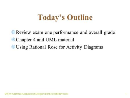 Today’s Outline Review exam one performance and overall grade