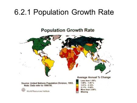 6.2.1 Population Growth Rate. 6.2.1 Compare the terms absolute population growth and population growth rate. (k) Absolute Population Growth refers the.