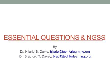 ESSENTIAL QUESTIONS& NGSS By Dr. Hilarie B. Davis, Dr. Bradford T. Davey,