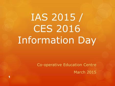 IAS 2015 / CES 2016 Information Day