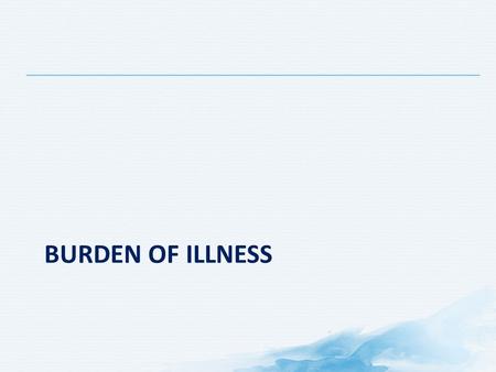 BURDEN OF ILLNESS. Overview Consequences of Unrelieved Pain Acute pain Impaired physical function Reduced mobility Disturbed sleep Immune impairment.