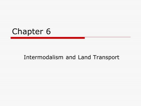 Intermodalism and Land Transport
