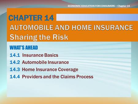 CHAPTER 14 AUTOMOBILE AND HOME INSURANCE Sharing the Risk