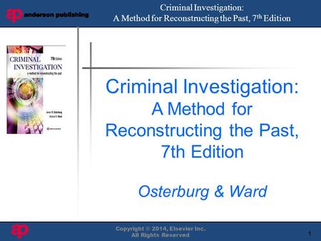 1 Book Cover Here Copyright © 2014, Elsevier Inc. All Rights Reserved Criminal Investigation: A Method for Reconstructing the Past, 7 th Edition Criminal.