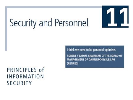 Principles of Information Security, 3rd Edition2 Introduction  When implementing information security, there are many human resource issues that must.