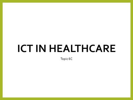 ICT in Healthcare Topic 6C.