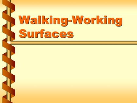 Walking-Working Surfaces. Housekeeping is more than being tidy  All areas are clean, orderly, and sanitary  Floors are clean and dry  Areas free of.